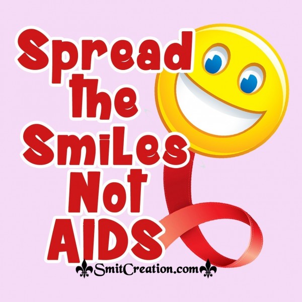 Spread the smiles not AIDS