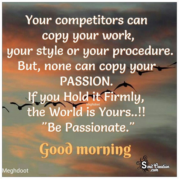 Good Morning – Be Passionate