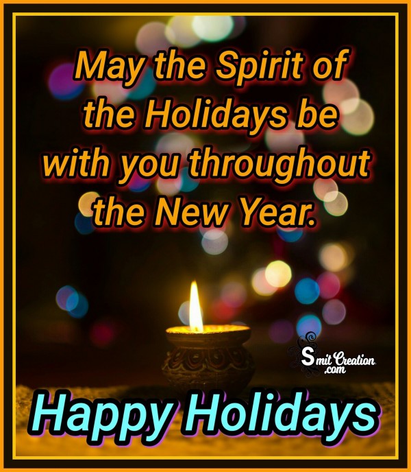 Happy Holidays – The Spirit Of The Holidays Be With You