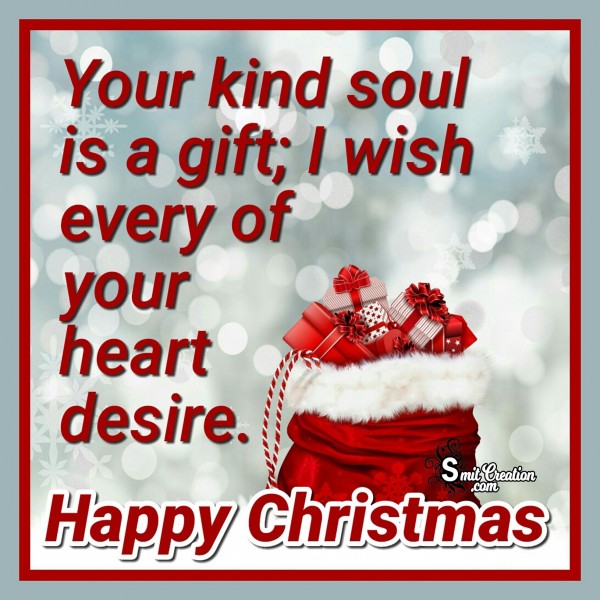 Happy Christmas – I wish every of your heart desire