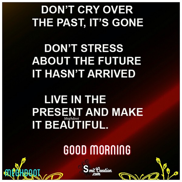 Good Morning – Don’t Cry Over The Past It’s Gone