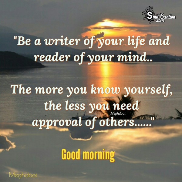 Good Morning – Be A Writer Of Your Life