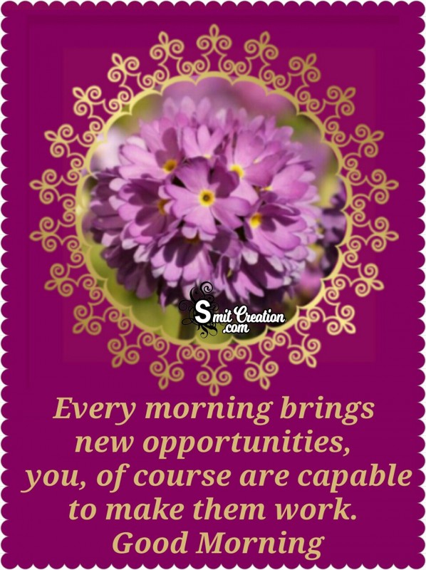 Good Morning – Every Morning Brings New Opportunity