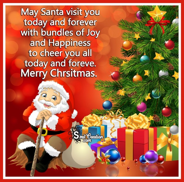 Merry Christmas – May Santa Visit You Today And Forever