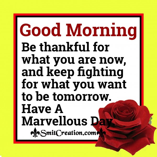 Good Morning – Be Thankful For What You Are Now