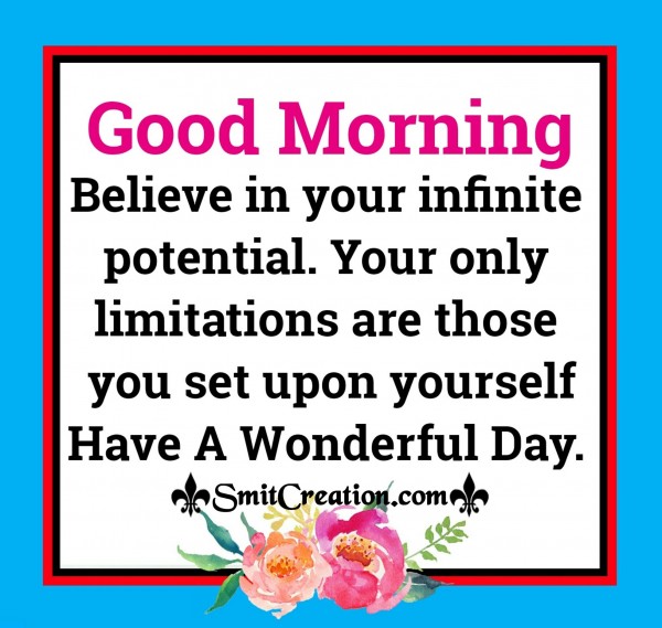 Good Morning – Beleive In Your Infinite Potential