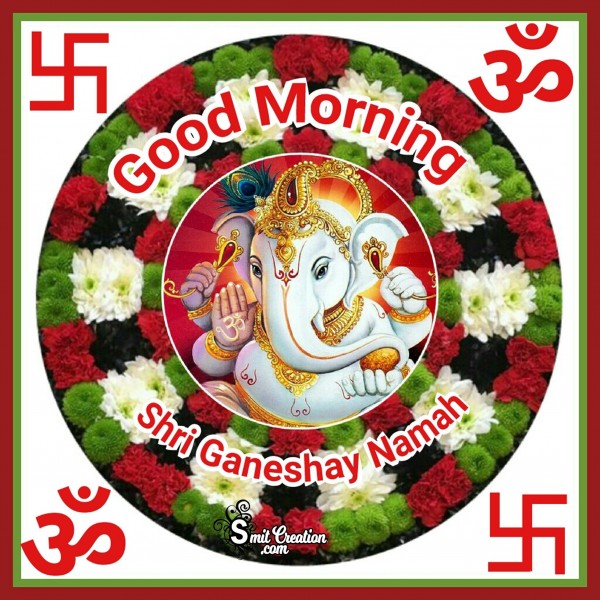 Good Morning - Shri Ganeshay Namah