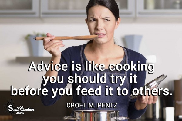 Advice Is Like A Cooking