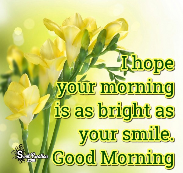 Good Morning Bright As Your Smile