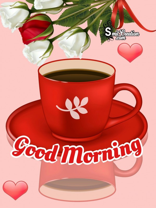 Good Morning – Have A Cup Of Coffee