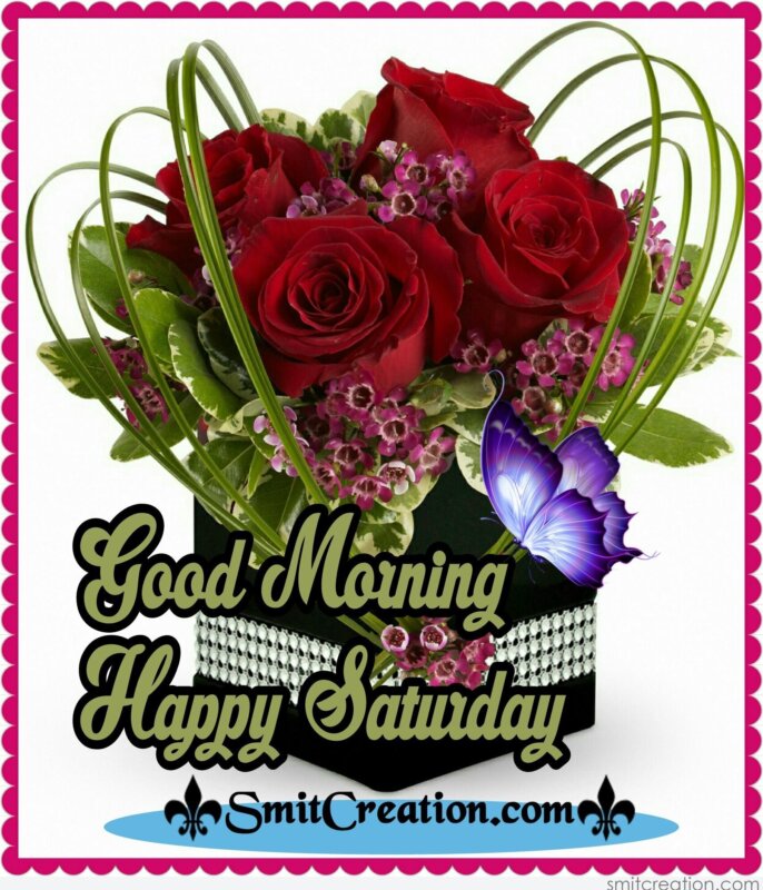 Good Morning Happy Saturday Smitcreation Com