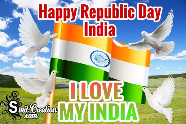 HAPPY REPUBLIC DAY OF INDIA – I LOVE MY INDIA