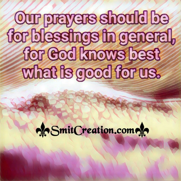 Our Prayers Should Be For Blessings In General