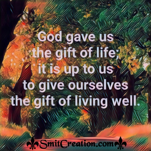 God Gave Us The Gift Of Life