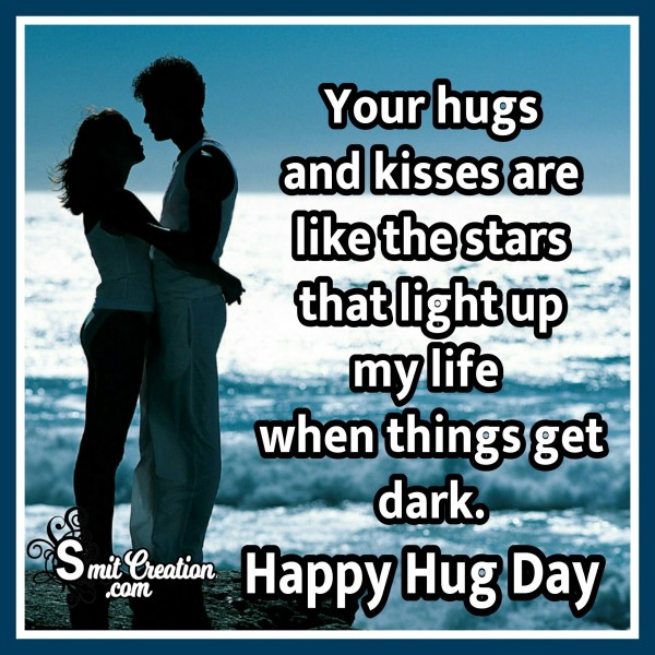 Happy Hug Day – Your Hugs And Kisses Are Like The Stars That Light Up My Life