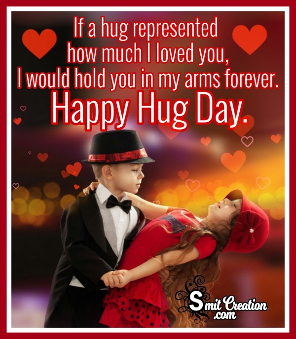 Happy Hug Day – I Would Hold You In My Arms Forever