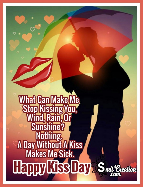 Happy Kiss Day – What Can Makes Me Stop Kissing You