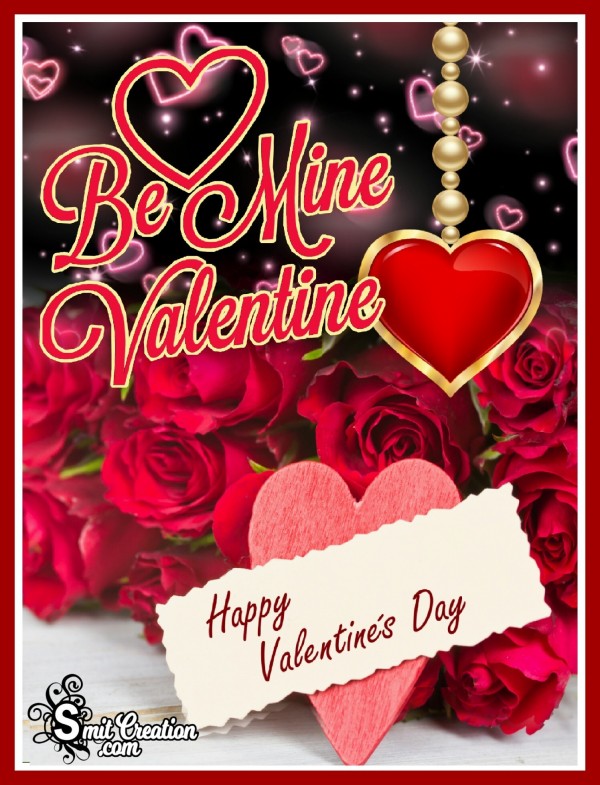 Be Mine Valentine – Happy Valentine’s Day