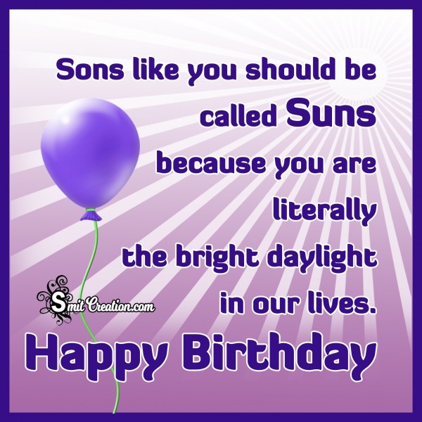 Happy Birthday – Sons like you should be called Suns