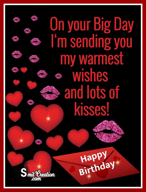 Sending Warmest Wishes And Lots Of Kisses – Happy Birthday