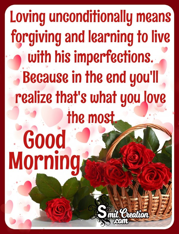 Good Morning - Loving Unconditionally Means Forgiving