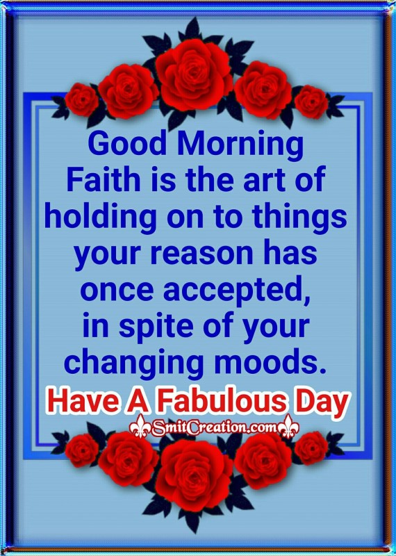 Good Morning Faith Is The Art