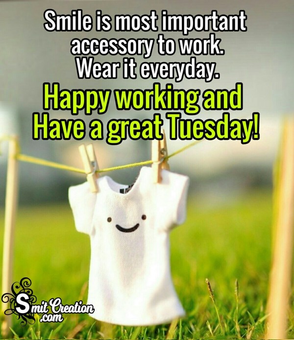 Happy Working And Have A Great Tuesday