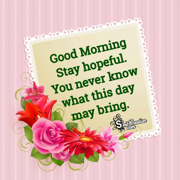 Good Morning – Stay Hopeful