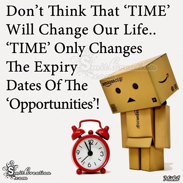 Don’t Think That Time Will Change Our Life