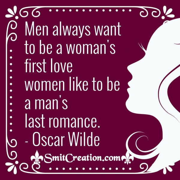 Men Always Want To Be A Woman’s First Love