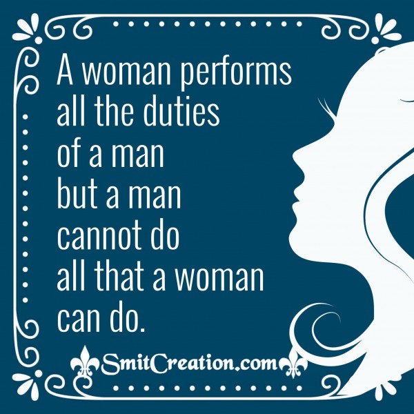 A Woman Performs All The Duties Of A Man