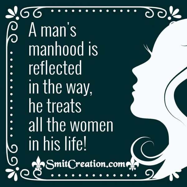 A Man’s Manhood Is Reflected