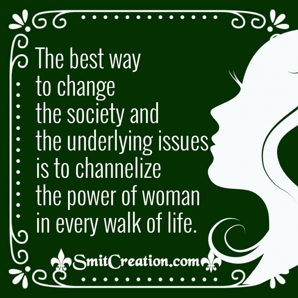 Channelize The Power Of Woman In Every Walk Of Life
