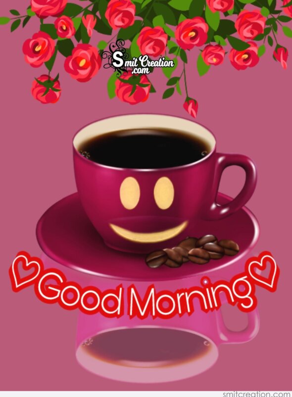 Good Morning – Have A Cup Of Coffee With Big Smile - SmitCreation.com