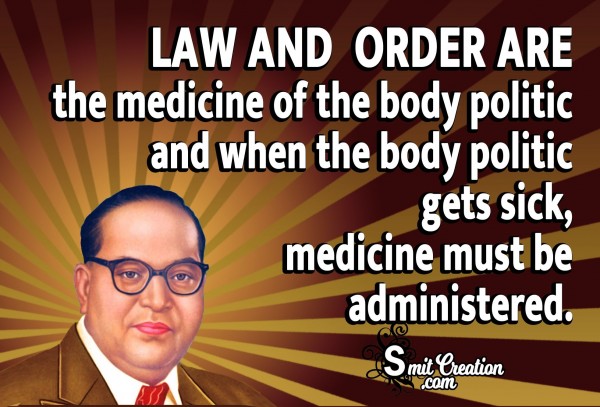 Law And Order Are The Medicine Of The Body Politic