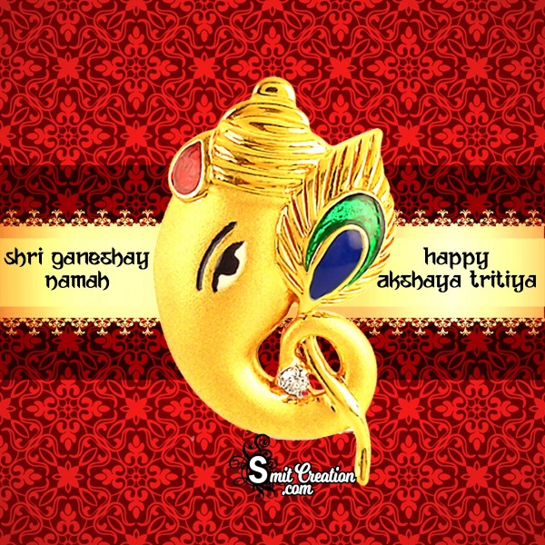 Happy Akshaya Trithiya – Shri Ganeshay Namah