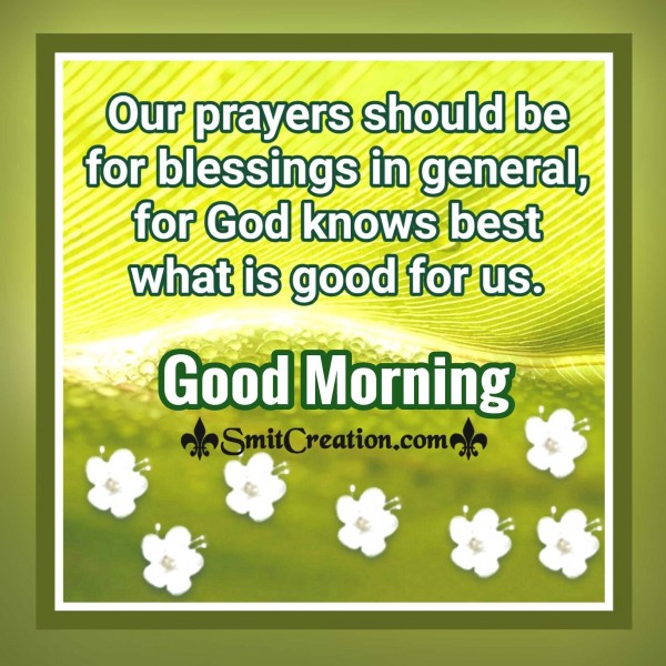 Good Morning – Our Prayer Should Be For Blessings