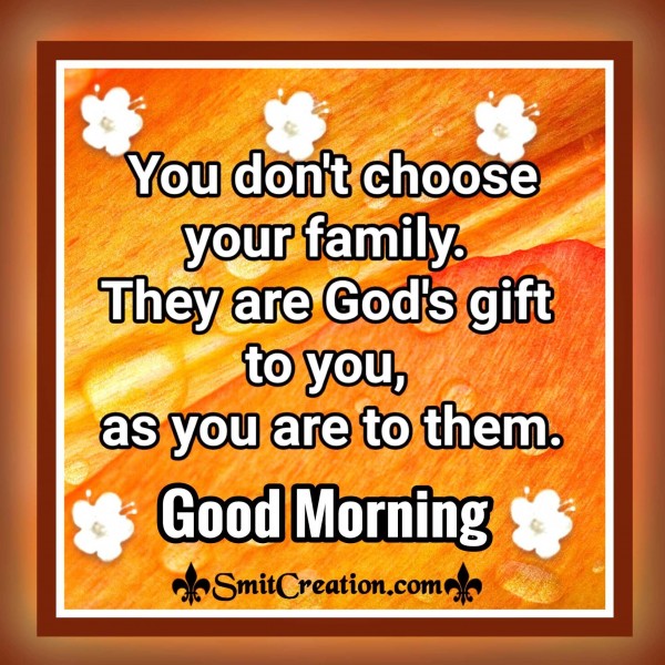 Good Morning – Family Is God’s Gift To You