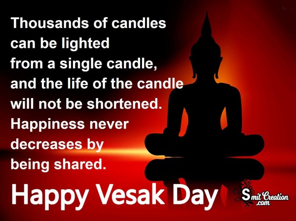 Happy Vesak Day – Happiness Never Decreases By Being Shared