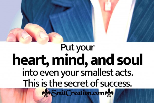 Put Your Heart, Mind, And Soul Into Even Your Smallest Acts