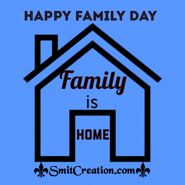 Happy Family Day – Family Is Home