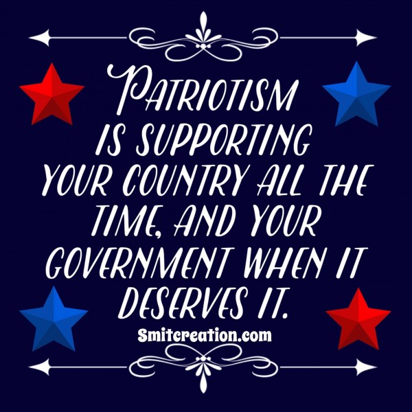Patriotism Is Supporting Your Country All The Time