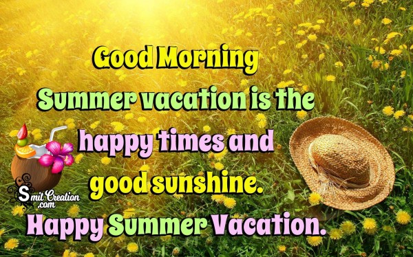 Good Morning – Happy Summer Vacation