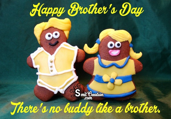Happy Brothers Day – There’s No Buddy Like A Brother