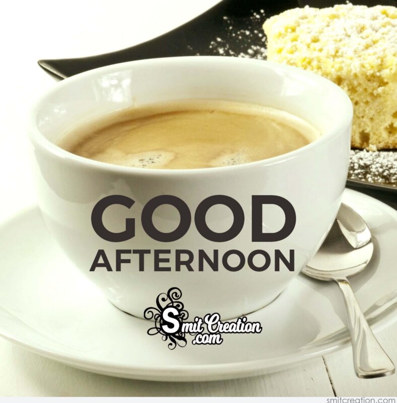 Good Afternoon – Have A Cup Of Tea - SmitCreation.com