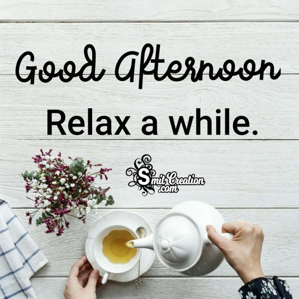 Good Afternoon – Relax A While