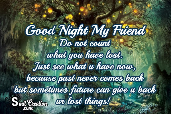 Good Night My Friend – Do Not Count What You Have Lost