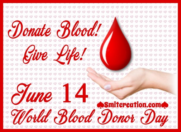 June 14 World Blood Donor Day – Donate Blood Give Life!