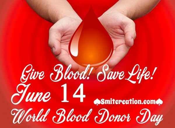 June 14 World Blood Donor Day – Give Blood Save Life!