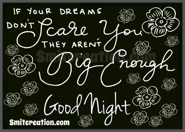 Good Night – If Your Drteams Don’t Scare You They Aren’t Big Enough